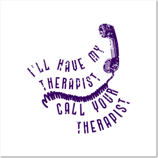 I'll have my therapist ... Posters and Art